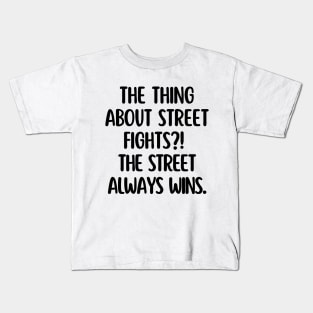 The street always wins. Kids T-Shirt